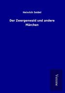 Der Zwergenwald und andere Märchen di Heinrich Seidel edito da TP Verone Publishing