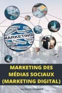 Marketing des Médias Sociaux (Marketing Digital) di Patricia Sommer edito da Patricia Sommer