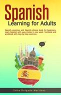Spanish Learning For Adults di Delgado Martinez Erika Delgado Martinez edito da Independently Published