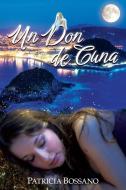 Un Don de Cuna di Patricia Bossano edito da Team Shipman Publishing