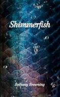 Shimmerfish di Browning edito da Sonoma MediaWorks