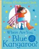 Where Are You, Blue Kangaroo? di Emma Chichester Clark edito da HarperCollins Publishers