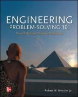 Engineering Problem-Solving 101: Time-Tested and Timeless Techniques di Robert Messler edito da McGraw-Hill Education