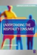 Understanding the Hospitality Consumer di Alistair D. Williamson edito da Society for Neuroscience