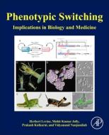 Phenotypic Switching: Implications in Biology and Medicine edito da ACADEMIC PR INC