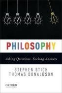 Philosophy: Asking Questions--Seeking Answers di Stephen Stich, Tom Donaldson edito da OXFORD UNIV PR