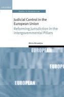 Judicial Control in the European Union: Reforming Jurisdiction in the Intergovernmental Pillars di Alicia Hinarejos edito da OXFORD UNIV PR