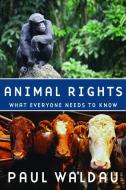 Animal Rights di Paul (Formerly Director of the Center for Animals and Public Policy Waldau edito da Oxford University Press Inc