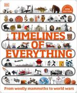 Timelines of Everything di DK edito da Dorling Kindersley Ltd.