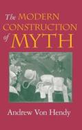 The Modern Construction of Myth di Andrew Von Hendy edito da Indiana University Press
