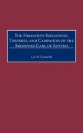 The Formative Influences, Theories, and Campaigns of the Archduke Carl of Austria di Lee W. Eysturlid edito da Greenwood Press