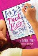 Ask My Mood Ring How I Feel di Diana Lopez edito da Little, Brown & Company