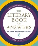 The Literary Book of Answers di Carol Bolt edito da HACHETTE BOOKS