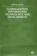 Globalization, Information Technology and Development di J. James edito da SPRINGER NATURE