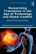 Researching Translation In The Age Of Technology And Global Conflict di Kyung Hye Kim edito da Taylor & Francis Ltd