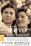 Fierce Attachments: A Memoir di Vivian Gornick edito da FARRAR STRAUSS & GIROUX