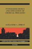 Integrated Design And Simulation Of Chemical Processes di Alexandre C. Dimian edito da Elsevier Science & Technology