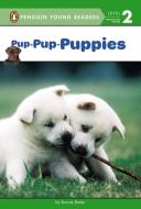 Pup-Pup-Puppies di Bonnie Bader edito da GROSSET DUNLAP