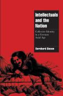 Intellectuals and the German Nation di Bernhard Giesen edito da Cambridge University Press
