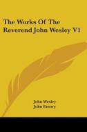The Works Of The Reverend John Wesley V1 di John Wesley edito da Kessinger Publishing, Llc