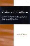 Visions of Culture di Jerry D. Moore edito da Rowman & Littlefield