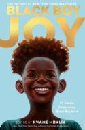 Black Boy Joy: 17 Stories Celebrating Black Boyhood di Kwame Mbalia edito da YEARLING