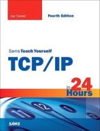 Sams Teach Yourself Tcp/ip In 24 Hours di Joe Casad edito da Pearson Education (us)
