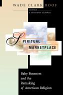 Spiritual Marketplace di Wade Clark Roof edito da Princeton University Press