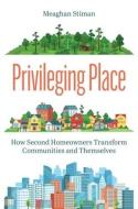 Privileging Place di Meaghan Stiman edito da Princeton University Press