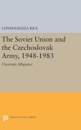The Soviet Union and the Czechoslovak Army, 1948-1983 di Condoleezza Rice edito da Princeton University Press