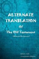 Alternate Translation Of The Old Testament di Sheila R. Vitale edito da LIGHTNING SOURCE INC
