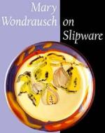 Mary Wondrausch On Slipware di Mary Wondrausch edito da Bloomsbury Publishing Plc