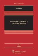 Land Use Controls: Cases and Materials, Third Edition di Robert C. Ellickson, Vicki L. Been edito da Aspen Publishers