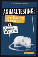 Animal Testing: Life-Saving Research vs. Animal Welfare di Lois Sepahban edito da COMPASS POINT BOOKS