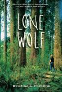 Lone Wolf di Kristine L. Franklin edito da Candlewick Press (MA)