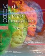 Model Of Human Occupation di Gary Kielhofner edito da Lippincott Williams And Wilkins