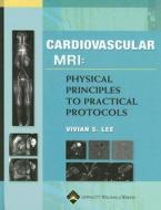 Cardiovascular MR Imaging di Vivian S. Lee edito da Lippincott Williams and Wilkins