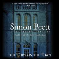 The Torso in the Town: A Fethering Mysery di Simon Brett edito da Blackstone Audiobooks