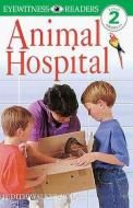 Animal Hospital di Judith Walker-Hodge edito da DK PUB