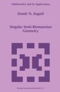 Singular Semi-Riemannian Geometry di D. N. Kupeli edito da Springer Netherlands