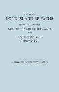 Ancient Long Island Epitaphs di Mchenry Harris edito da Clearfield
