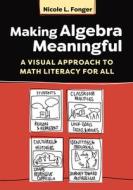 Making Algebra Meaningful di Nicole L Fonger edito da Teachers College Press