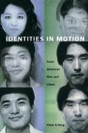 Identities in Motion di Peter X. Feng edito da Duke University Press Books