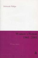 Women's Fiction 1945-2005: Writing Romance di Deborah Philips edito da CONTINNUUM 3PL