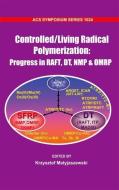 Controlled/Living Radical Polymerization: Progress in Raft, Nmp & Omrp di Krzysztof Matyjaszewski edito da OXFORD UNIV PR