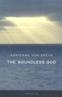 The Boundless God di Adrienne Von Speyr, Helena M. Tomko edito da IGNATIUS PR