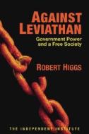 Against Leviathan di Robert Higgs edito da Independent Institute