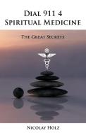Dial 911 4 Spiritual Medicine: The Great Secrets di Nicolay Holz edito da CANADIAN MUSEUM OF CIVILIZATIO
