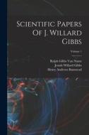 Scientific Papers Of J. Willard Gibbs; Volume 1 di Josiah Willard Gibbs edito da LEGARE STREET PR