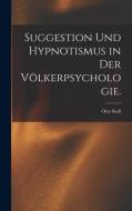 Suggestion und Hypnotismus in der Völkerpsychologie. di Otto Stoll edito da LEGARE STREET PR